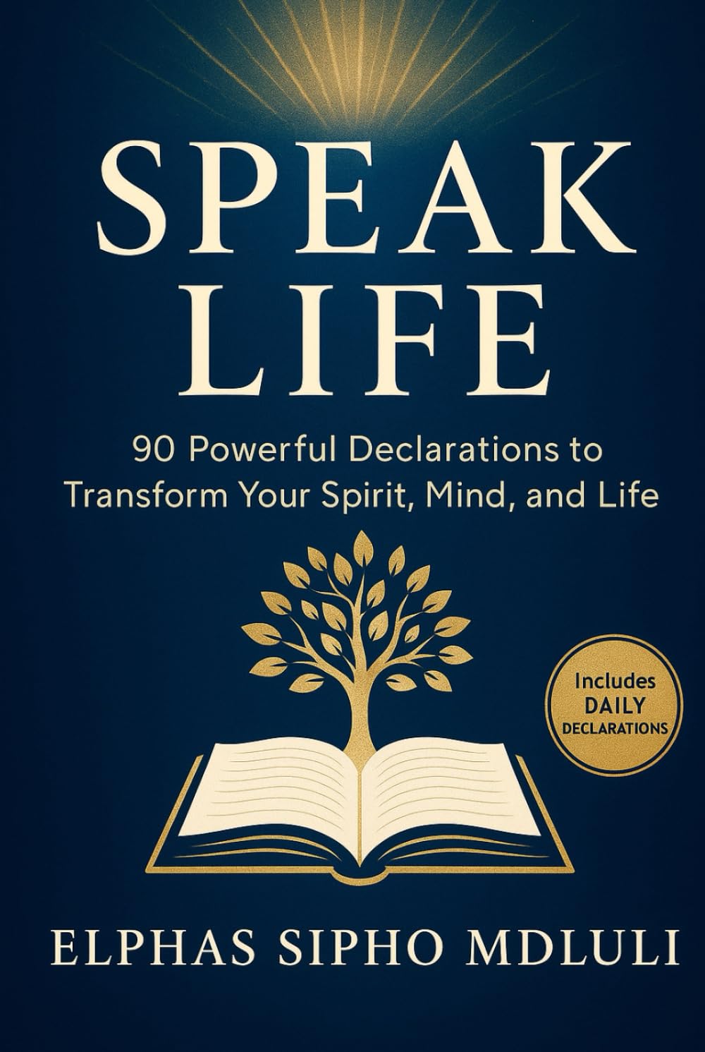 Speak Life: 90 Powerful Biblical Declarations for Wholeness and Breakthrough