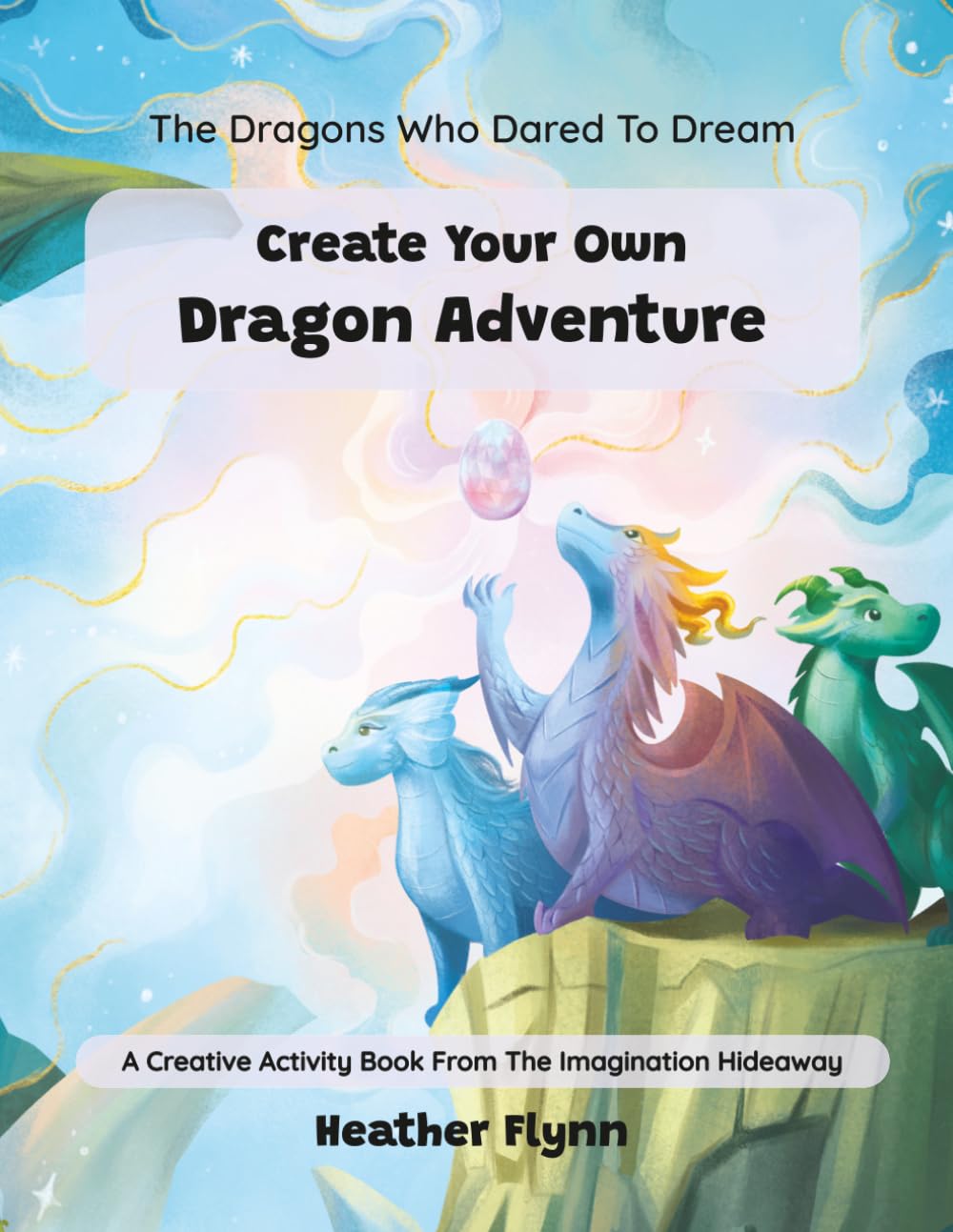 The Dragons Who Dared to Dream: Create Your Own Dragon Adventure