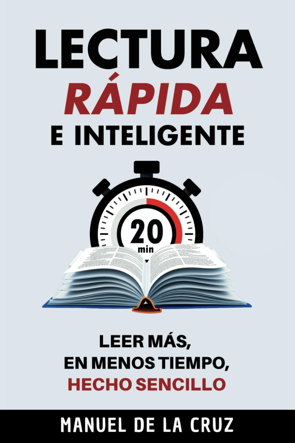 Lectura Rápida e Inteligente: Leer Más, En Menos Tiempo, Hecho Sencillo Manuel De la Cruz