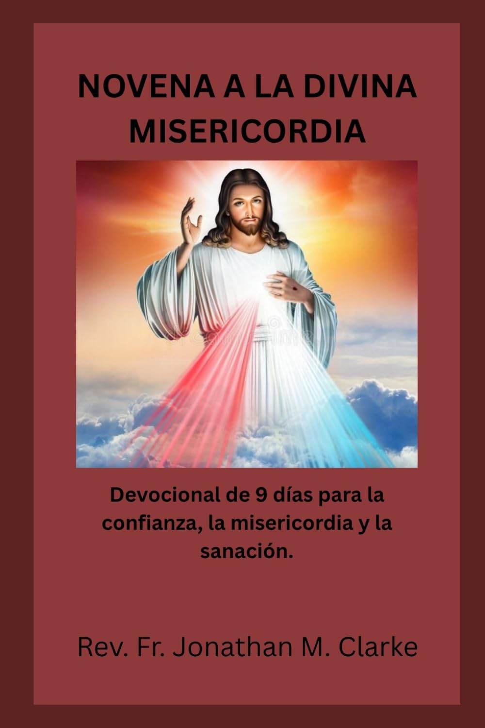 NOVENA A LA DIVINA MISERICORDIA: Devocional de 9 días para la confianza, la misericordia y la sanación.