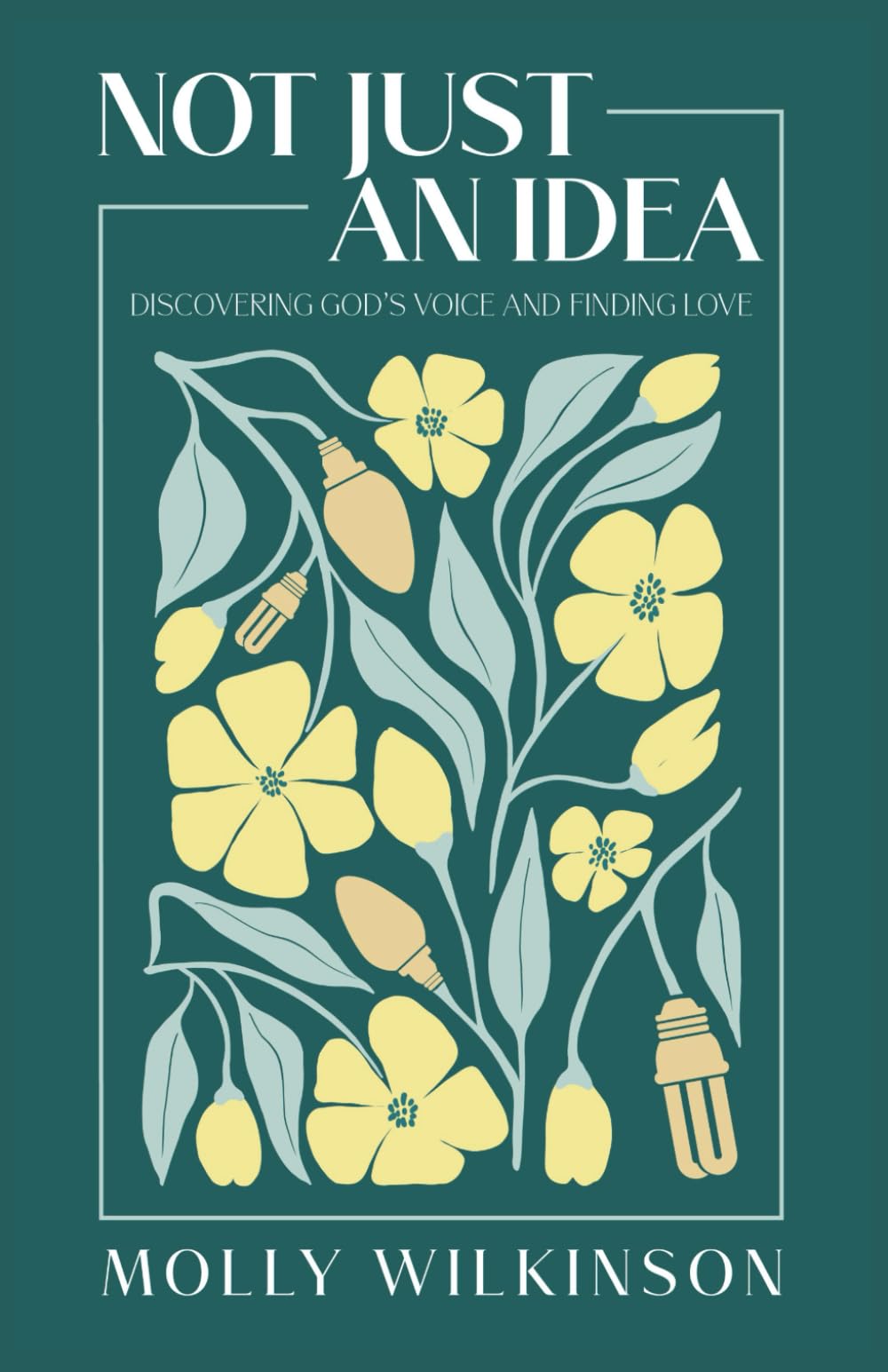 Not Just an Idea: Discovering God's voice and finding love