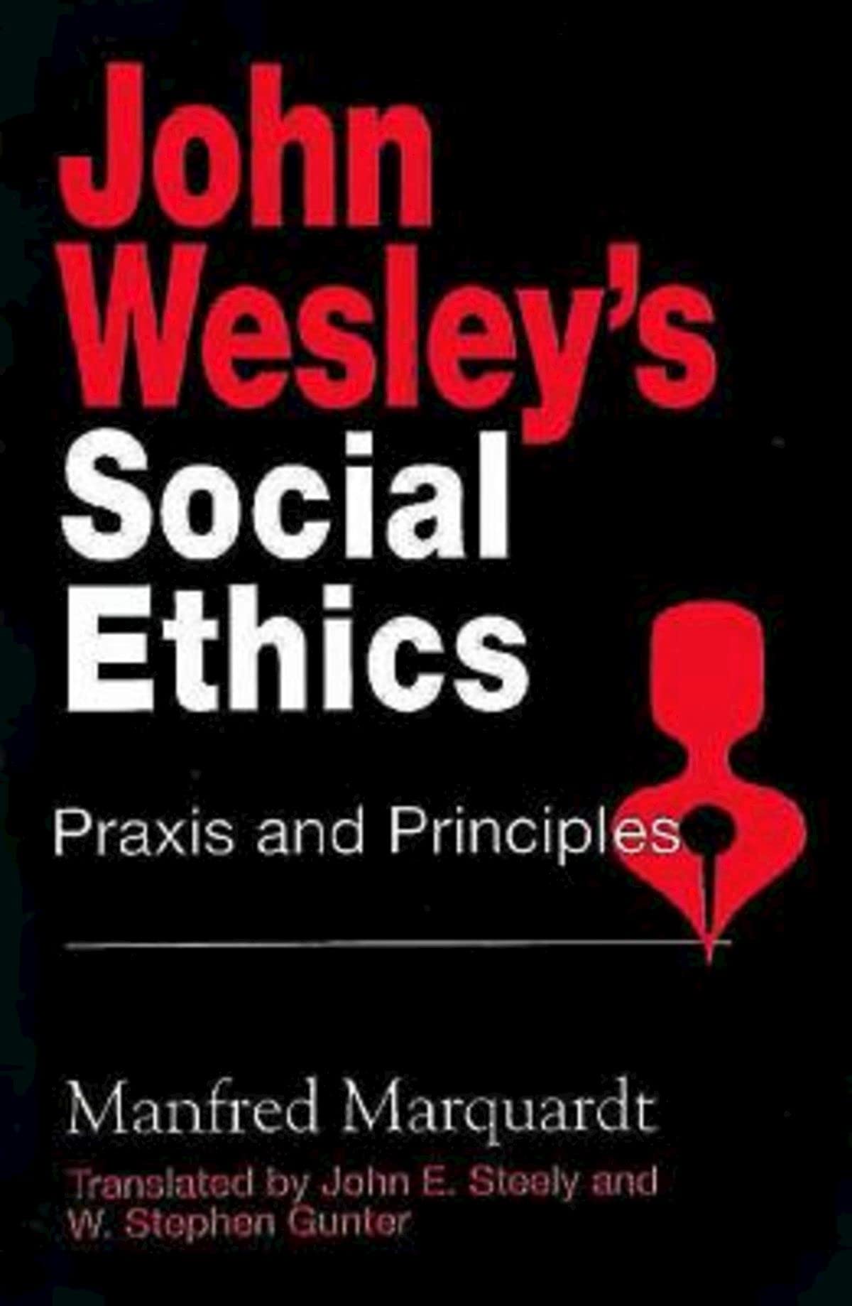 John Wesley's Social Ethics: Praxis and Principles