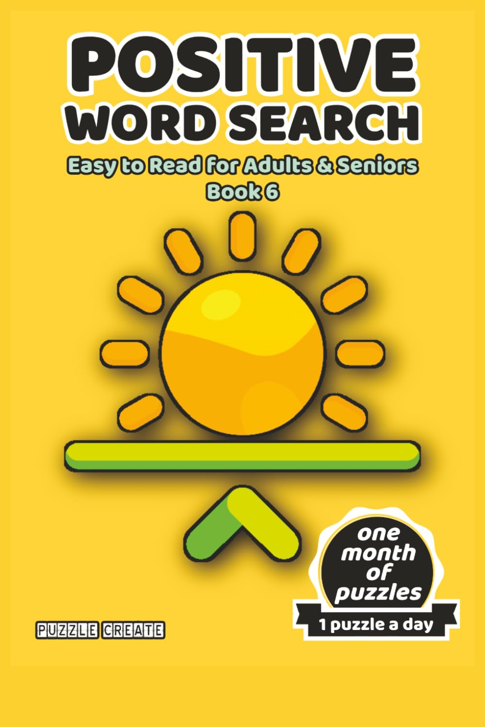 Positive Word Search for Adults & Seniors Book 6: 30 Large Print Uplifting Puzzles for a Quick Mood Boost
