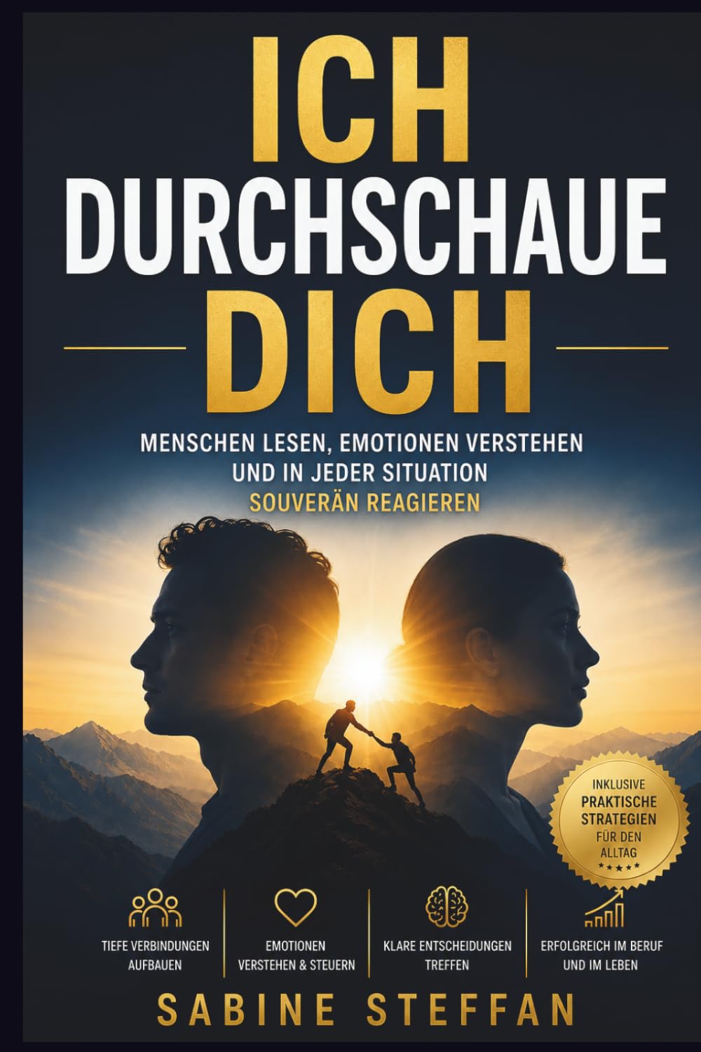 ICH DURCHSCHAUE DICH: Menschen lesen, Emotionen verstehen und in jeder Situation souverän reagieren