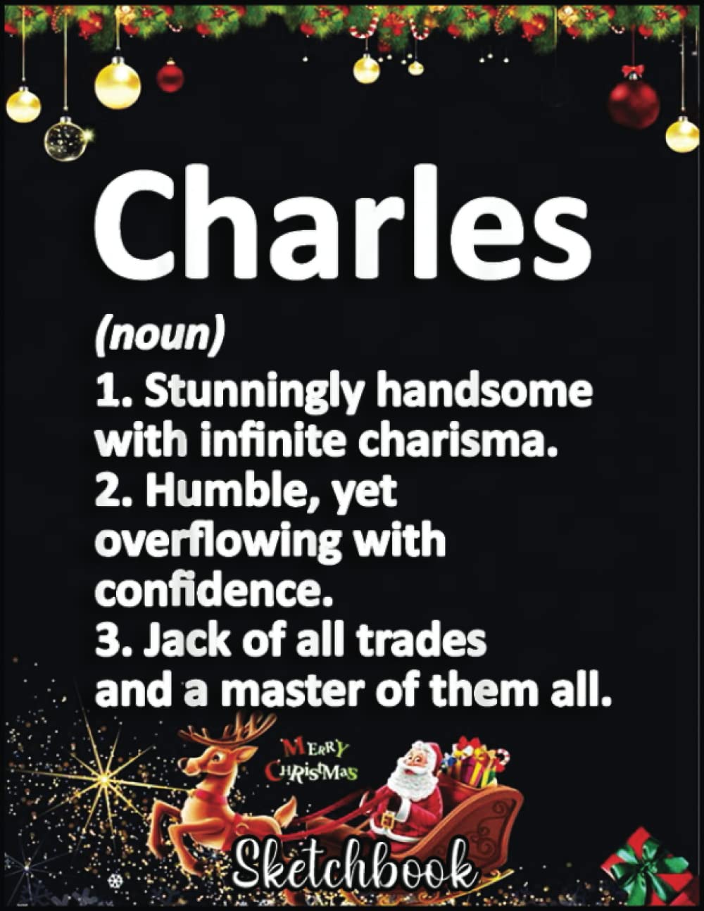 Independently published Christmas Sketch Book: CHARLES Definition Personalized Name Funny Birthday Gift, 120 Pages Help You Design Your Ideas Size 8.5 x 11 Inches Sketchbook