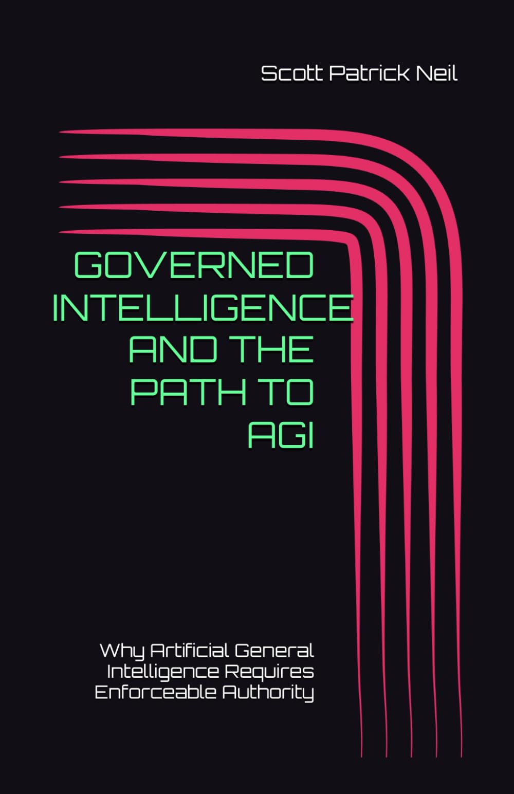 GOVERNED INTELLIGENCE AND THE PATH TO AGI: Why Artificial General Intelligence Requires Enforceable Authority (Bounded Intelligence: A Governed Intelligence Framework)