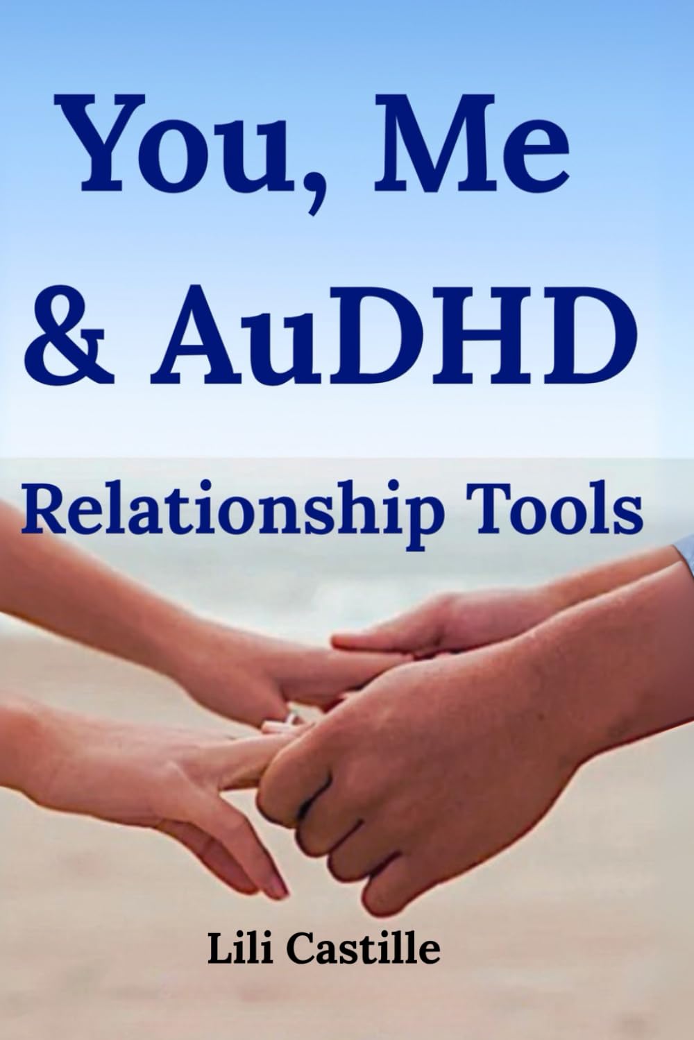 You, Me & AuDHD: Relationship Tools for Adults with Autism & ADHD