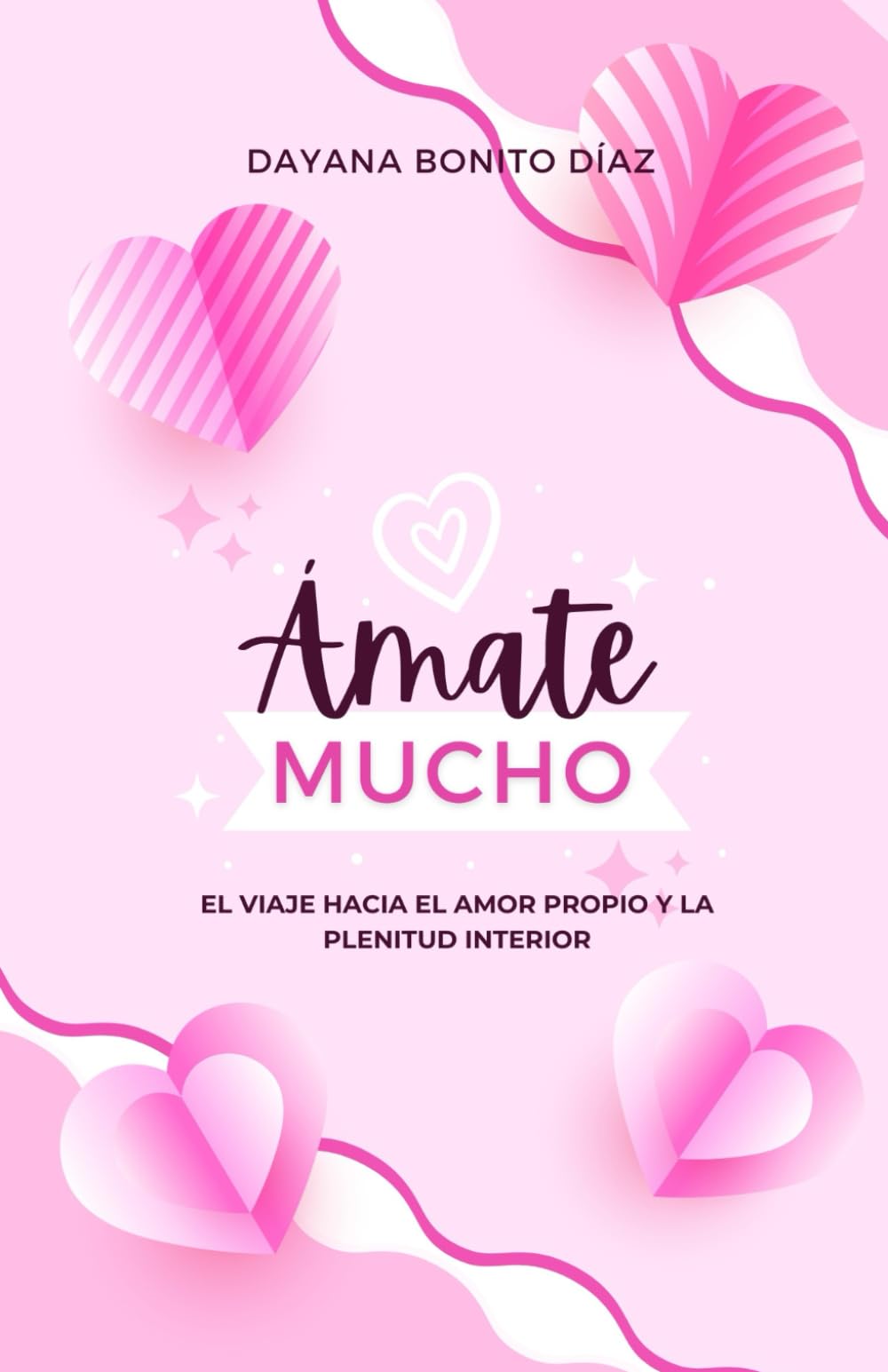 ÁMATE MUCHO: EL VIAJE HACIA EL AMOR PROPIO Y LA PLENITUD INTERIOR