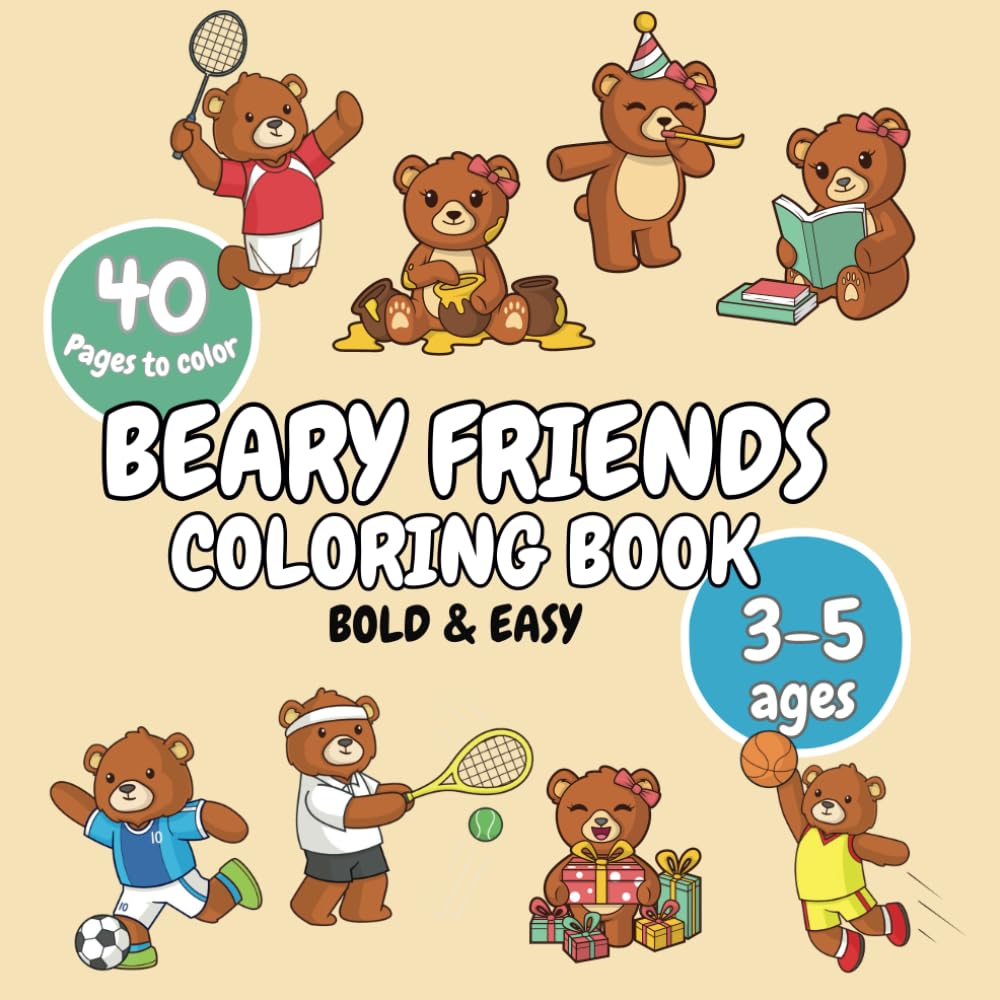 Beary Friends Coloring Book for kids ages 3-5: 40 Cozy & Cute Bear Illustrations for Toddlers and Children - Aesthetic, Simple, Bold and Easy with