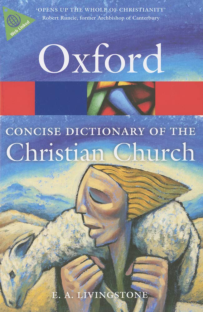 The Concise Oxford Dictionary of the Christian Church (Oxford Quick Reference)