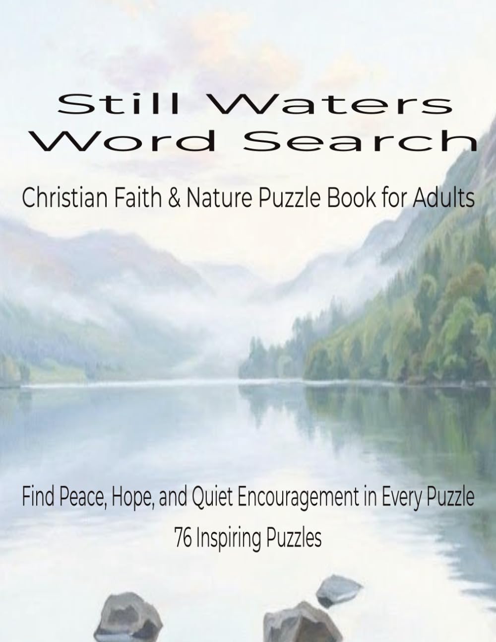 Still Waters Word Search: Christian Faith & Nature Puzzle Book for Adults Find Peace, Hope, and Quiet Encouragement in Every Puzzle