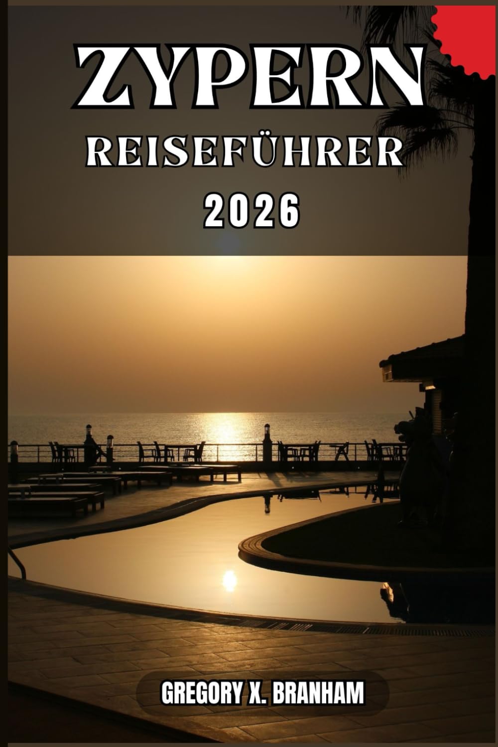 ZYPERN REISEFÜHRER: Ein praktischer Leitfaden zur Entdeckung von Kultur, Natur, verborgenen Schätzen und absoluten Highlights.