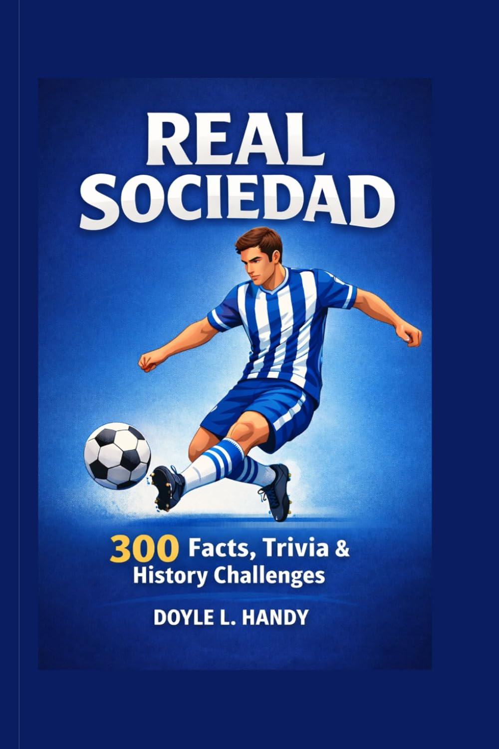 Real Sociedad: 300 Facts, Trivia & History Challenges