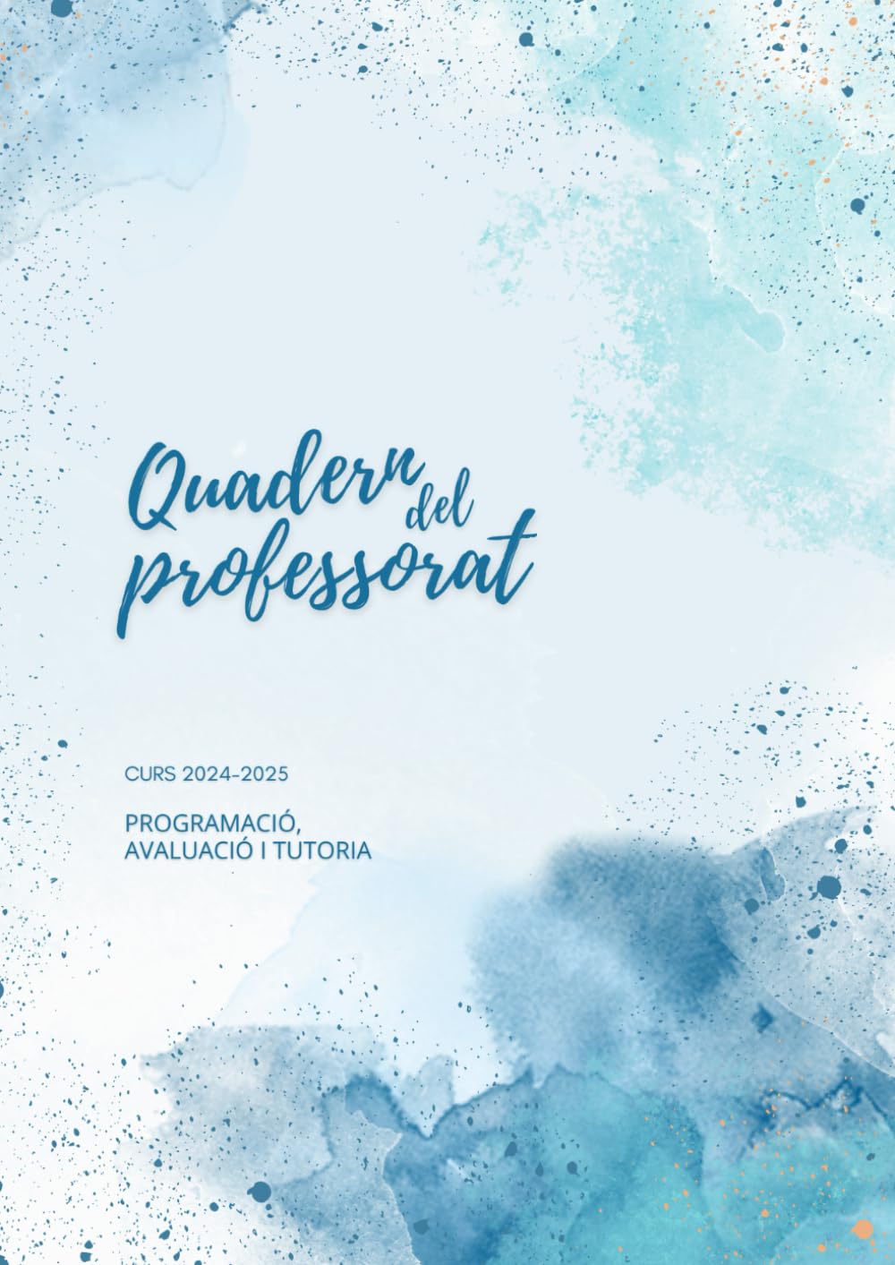 QUADERN DEL PROFESSORAT 2024-25. Programació, avaluació i tutoria.: Organitzador Planificador setmanal DIN A4 en CATALÀ