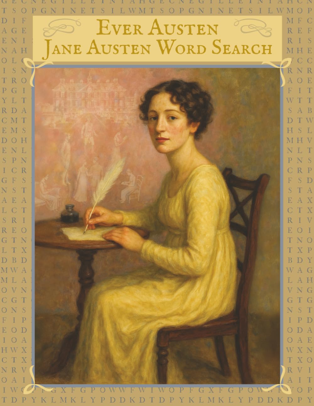 Ever Austen – Jane Austen Word Search – Large Print Edition: Word Searches with Easy to Read Large Print about Jane Austen, Regency Period England, ..