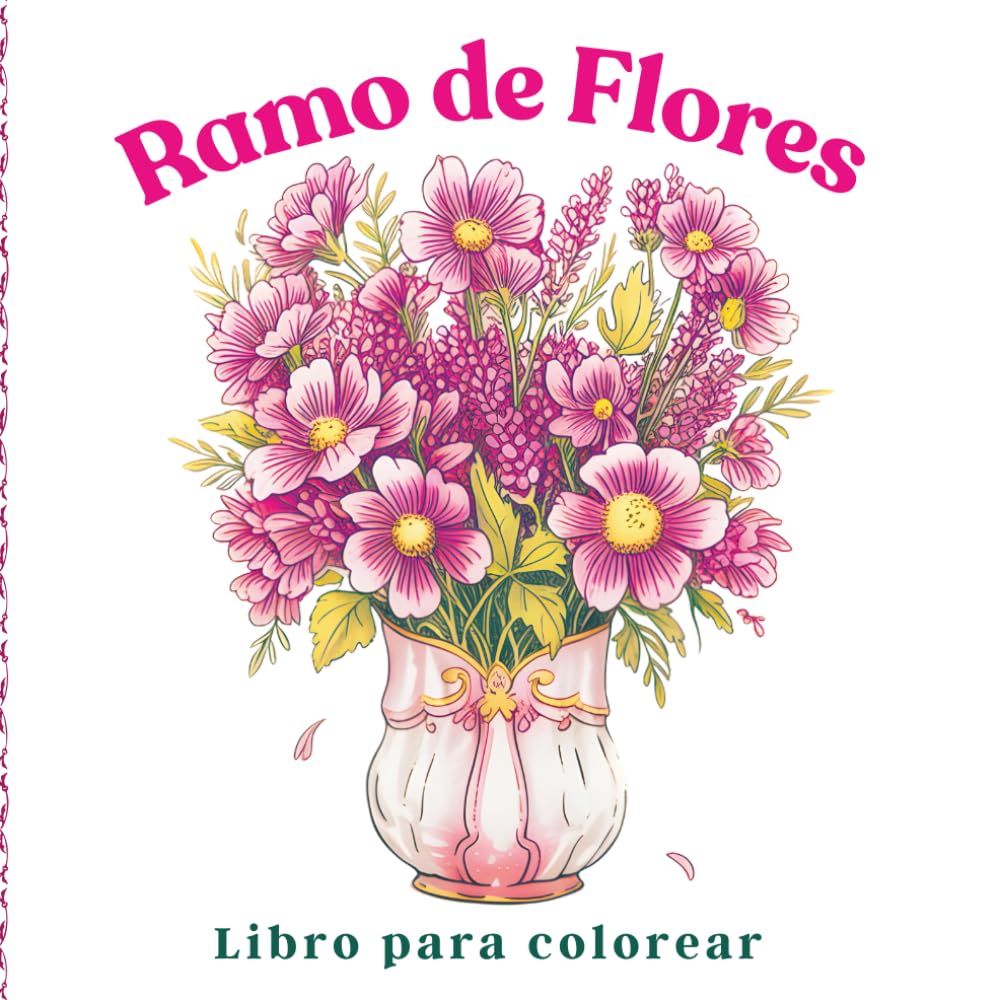 Ramo de flores Libro para colorear: Arte botánico delicado para mujeres amantes de la calma, con elegantes arreglos florales para momentos de coloración llenos de paz