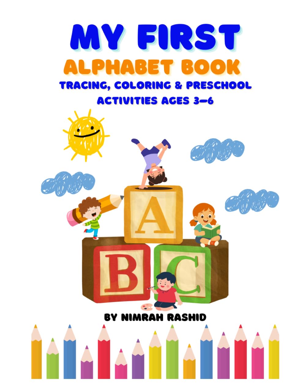My First Alphabet Book: Letter Tracing, Coloring, Rhymes and Fun Activities for Preschoolers Ages 3–6 | Learn ABCs for Kindergarten Readiness