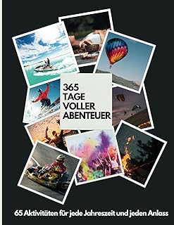 365 TAGE VOLLER ABENTEUER: 65 Aktivitäten für jede Jahreszeit und jeden Anlass