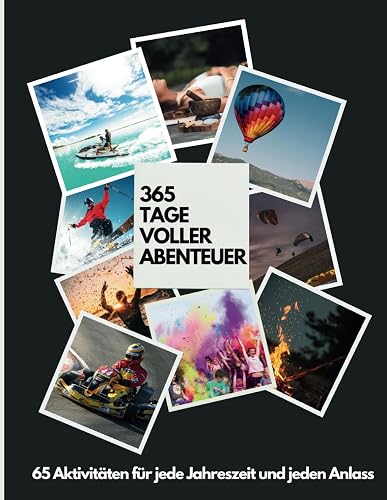 365 TAGE VOLLER ABENTEUER: 65 Aktivitäten für jede Jahreszeit und jeden Anlass