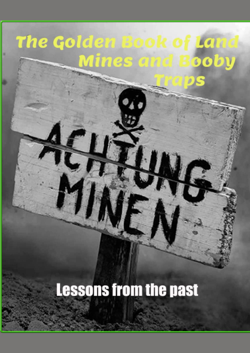 The Golden Book of Land Mines and Booby Traps, Lessons from the Past