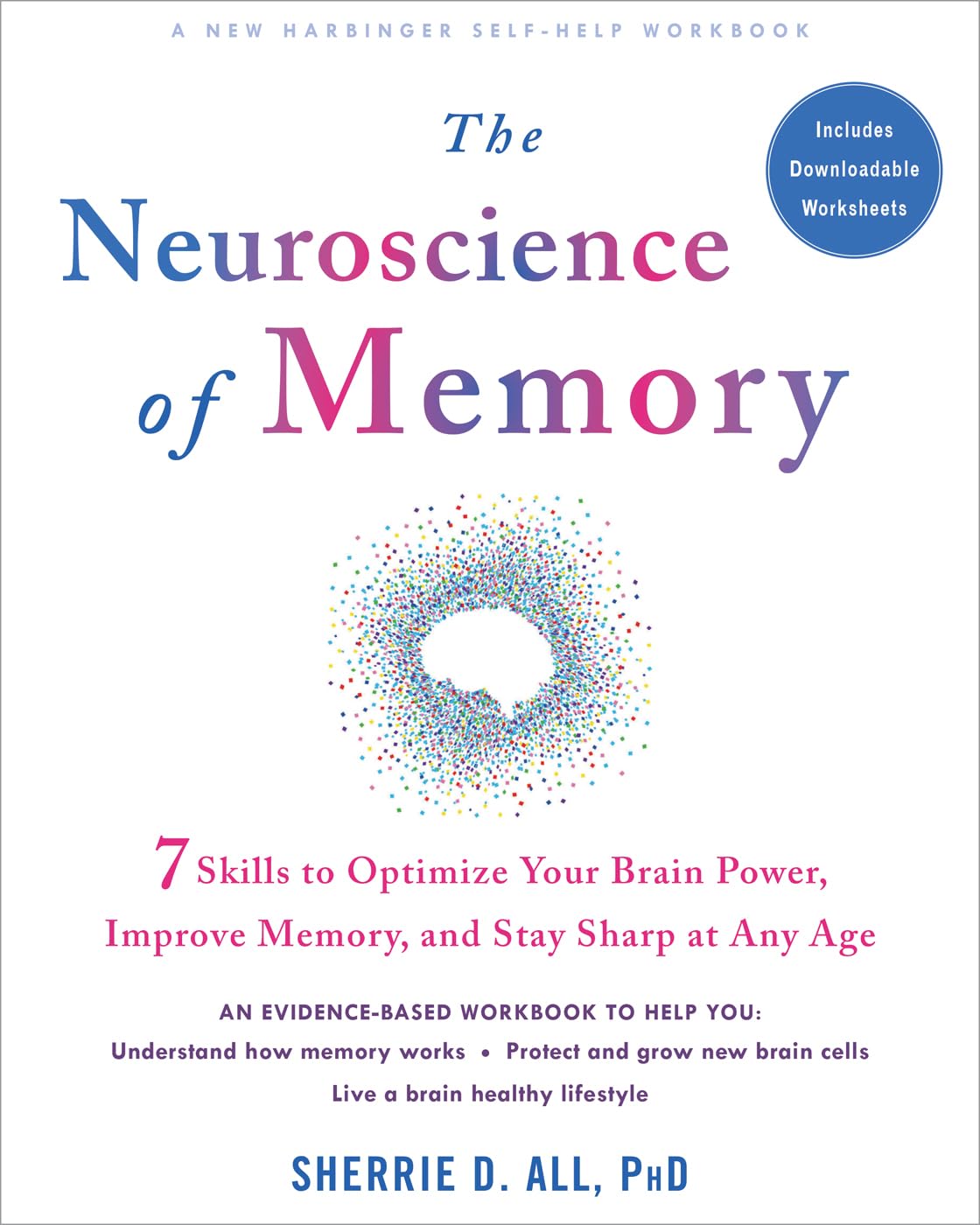 The Neuroscience of Memory: Seven Skills to Optimize Your Brain Power, Improve Memory, and Stay Sharp at Any Age Paperback – July 1, 2021