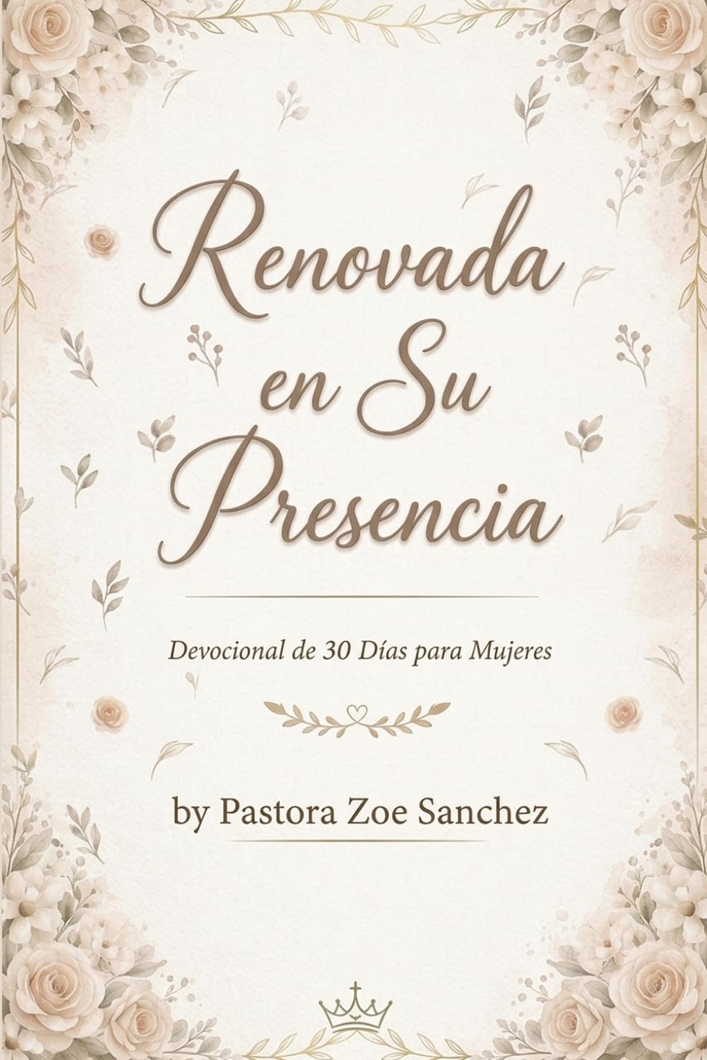 Renovada en Su Presencia: Devocional de 30 Días para Mujeres