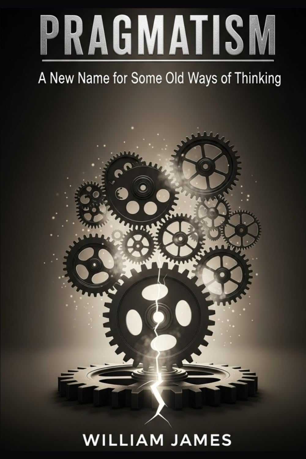 PRAGMATISM: A New Name for Some Old Ways of Thinking