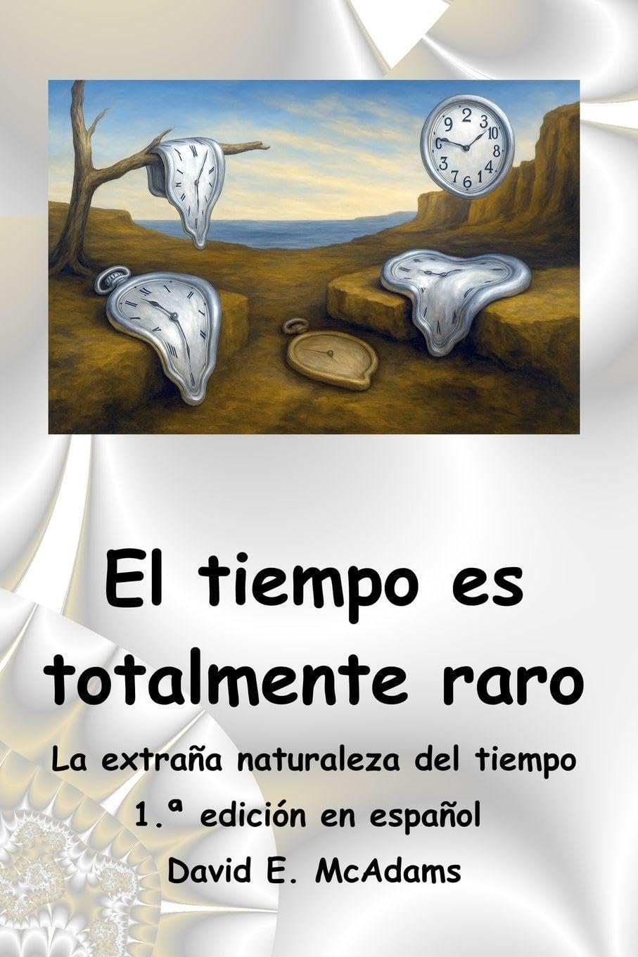 El tiempo es totalmente raro: La extraña naturaleza del tiempo (Libros de Ciencia Para Niños)