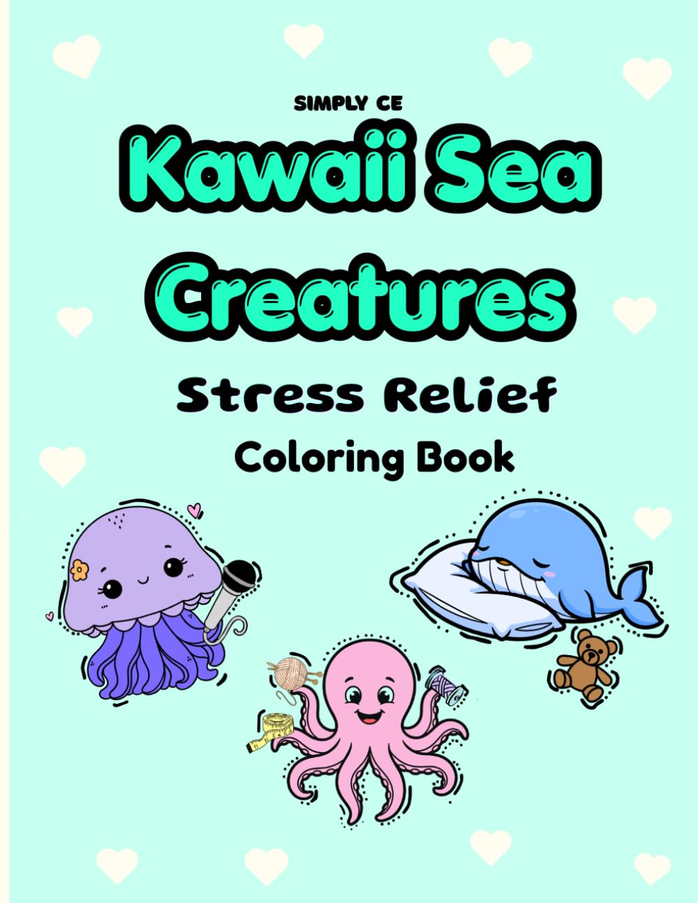 Kawaii Sea Creatures Coloring Book for Stress Relief: Cute Sea Creatures to Color for Relaxation and Fun (Kawaii Stress Relief Coloring Series)
