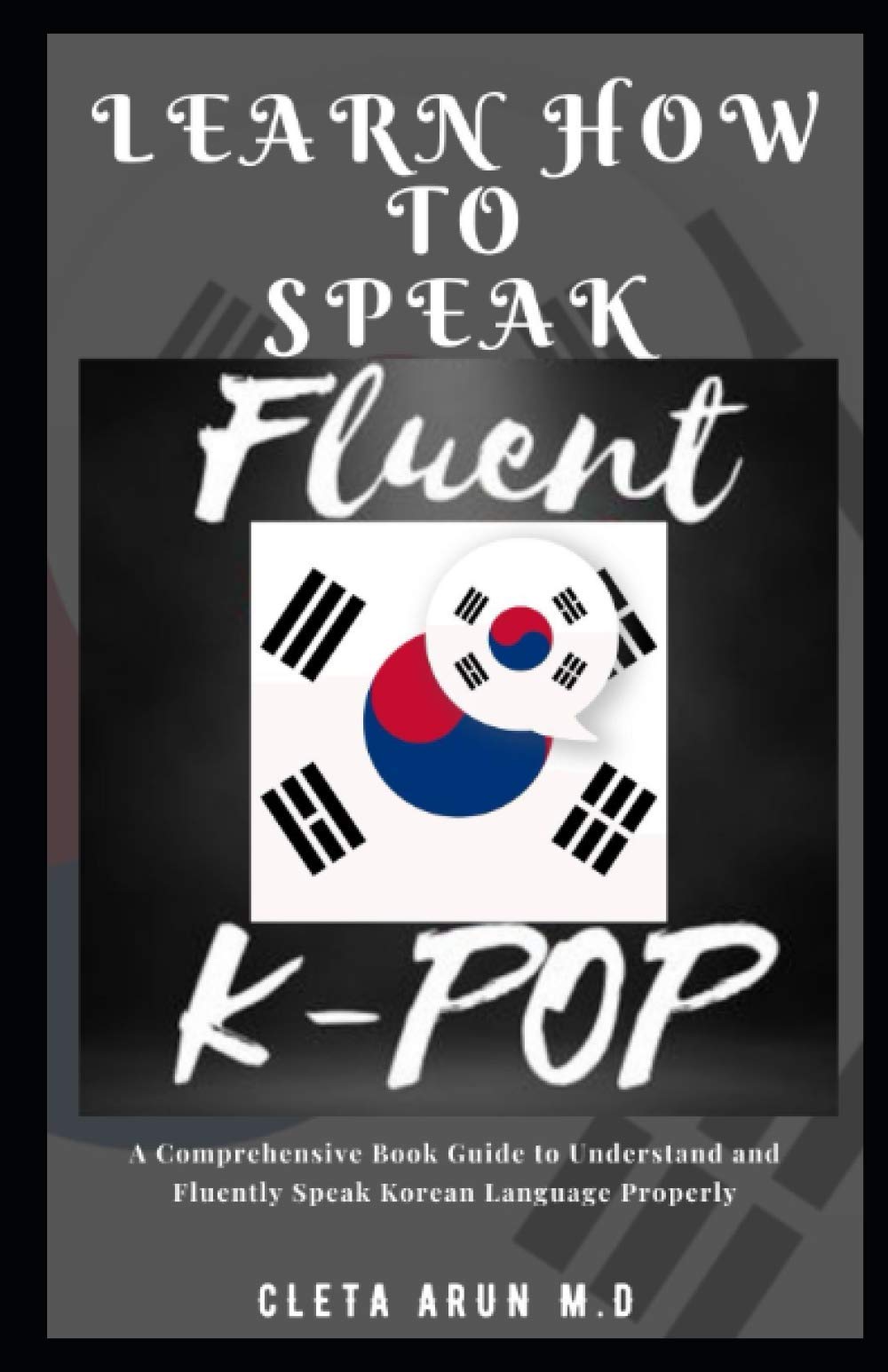LEARN HOW TO SPEAK FLUENT KPOP A Comprehensive Book Guide to
