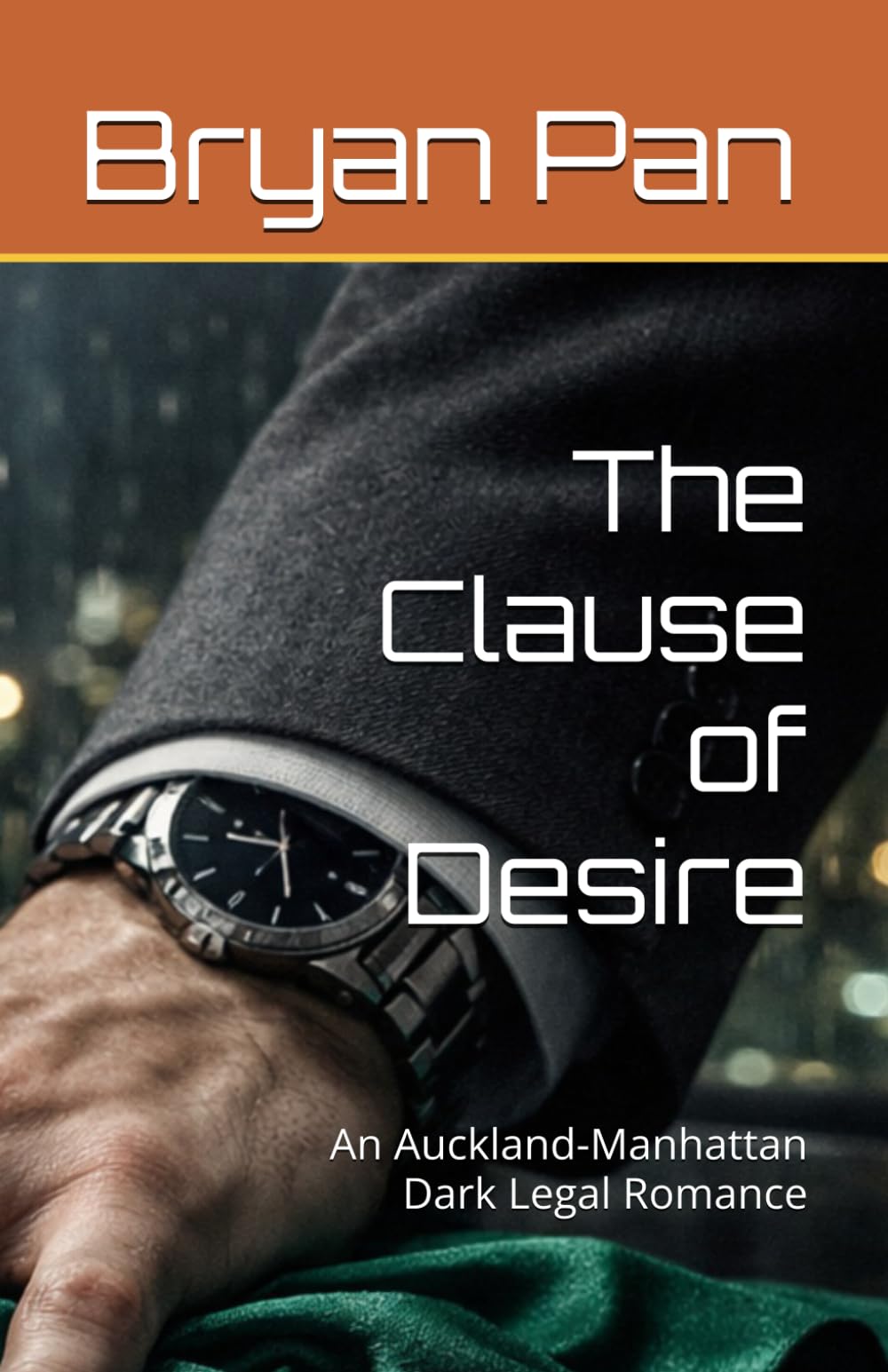 The Clause of Desire: An Auckland-Manhattan Dark Legal Romance