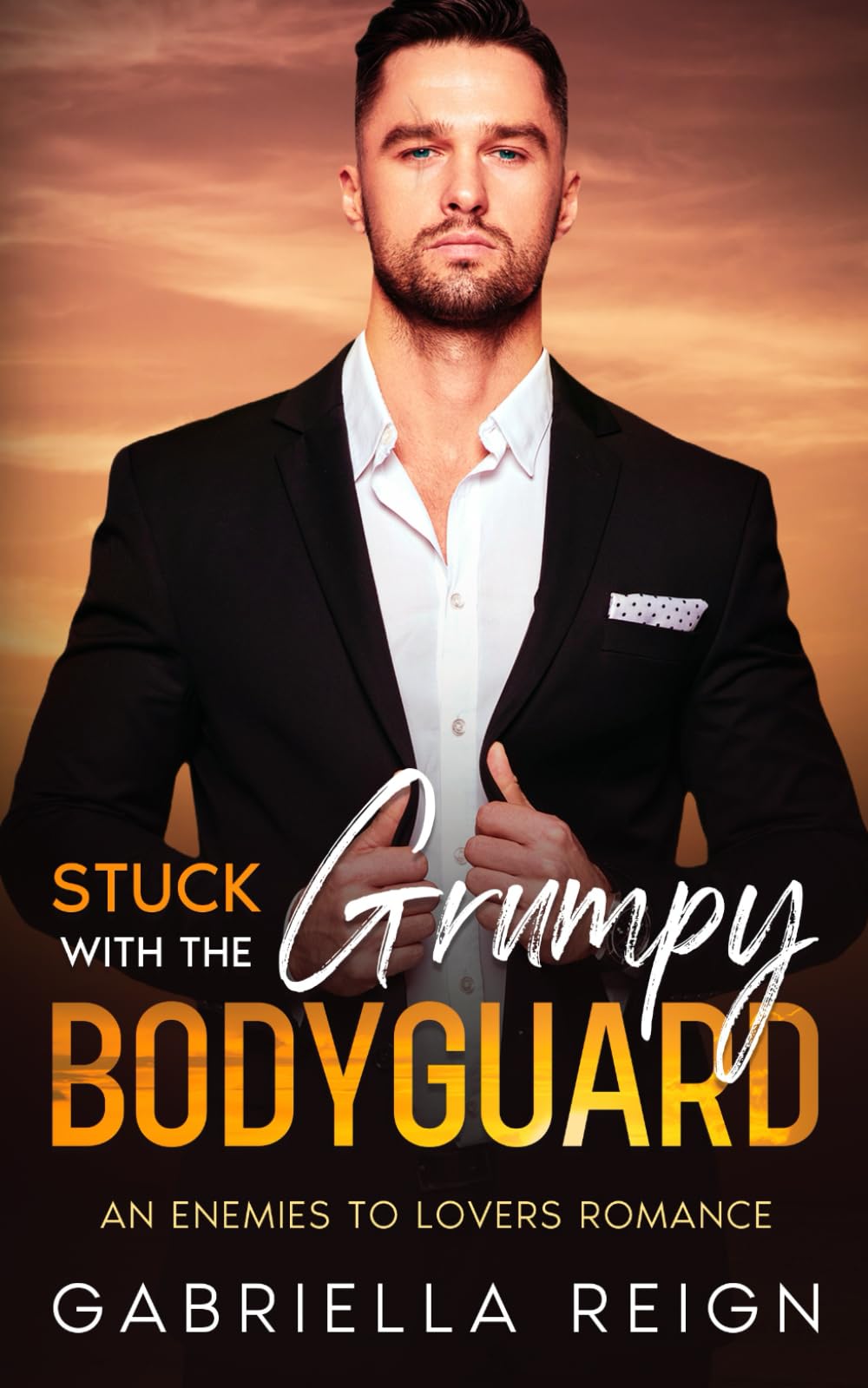 Stuck With the Grumpy Bodyguard: An Enemies to Lovers Romance