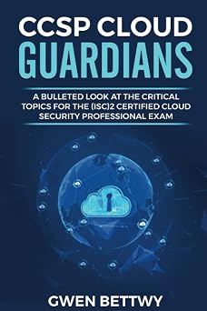 CCSP Cloud Guardians A bulleted look at the critical topics for the ISC2 Certified Cloud Security Professional exam