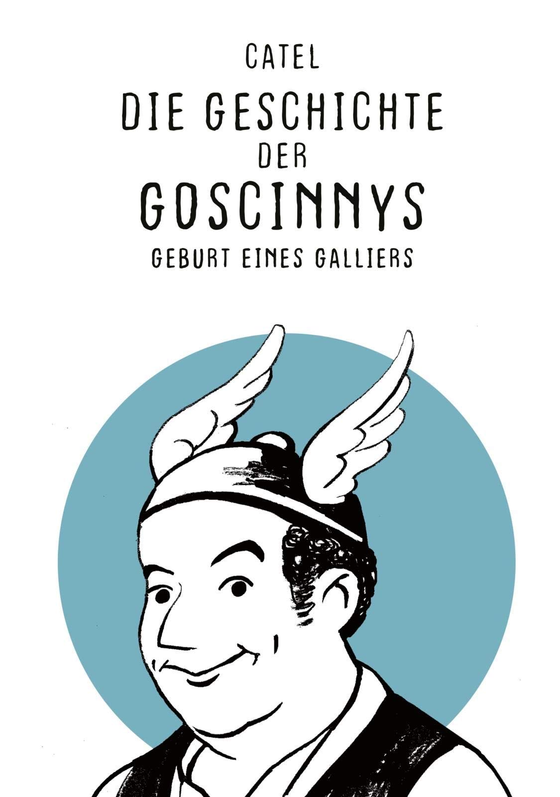 Die Geschichte der Goscinnys – Geburt eines Galliers: Über das Leben des Asterix- und Lucky Luke-Erfinders René Goscinny