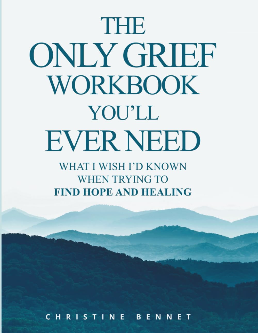 The Only Grief Workbook You'll Ever Need: What I Wished I'd Known When Trying To Find Hope and Healing