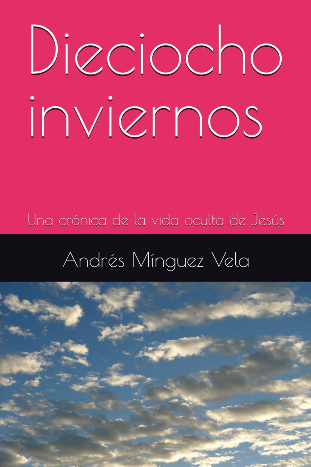 Dieciocho inviernos: Una crónica de la vida oculta de Jesús