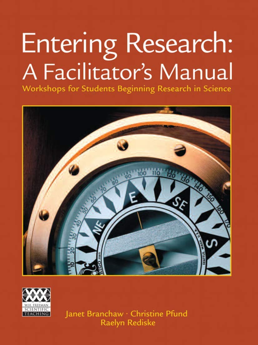 Entering Research: A Facilitator's Manual: Workshops for Students Beginning Research in Science