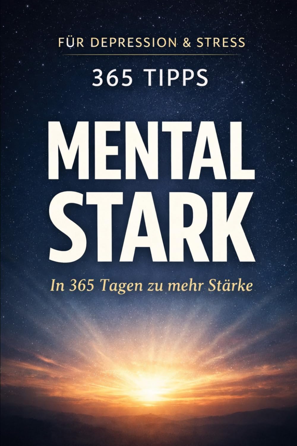 Mental Stark: In 365 Tagen zu mehr Stärke