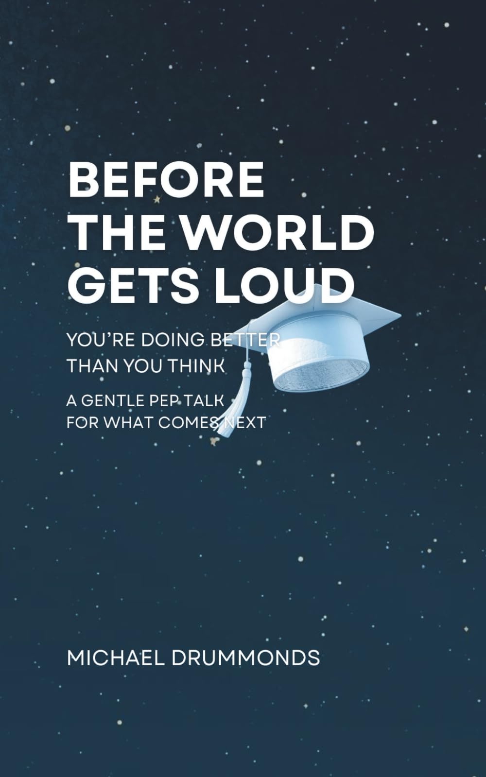 Before the World Gets Loud: You're Doing Better than You Think: A Gentle Pep Talk for What Comes Next