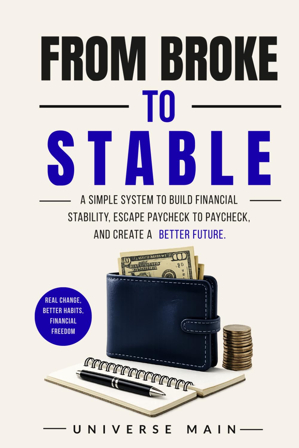 From Broke to Stable: A Simple Financial Reset Plan to Escape Paycheck-to-Paycheck, Build Better Money Habits, and Create Your First Financial Cushion (The Money Reset Series)