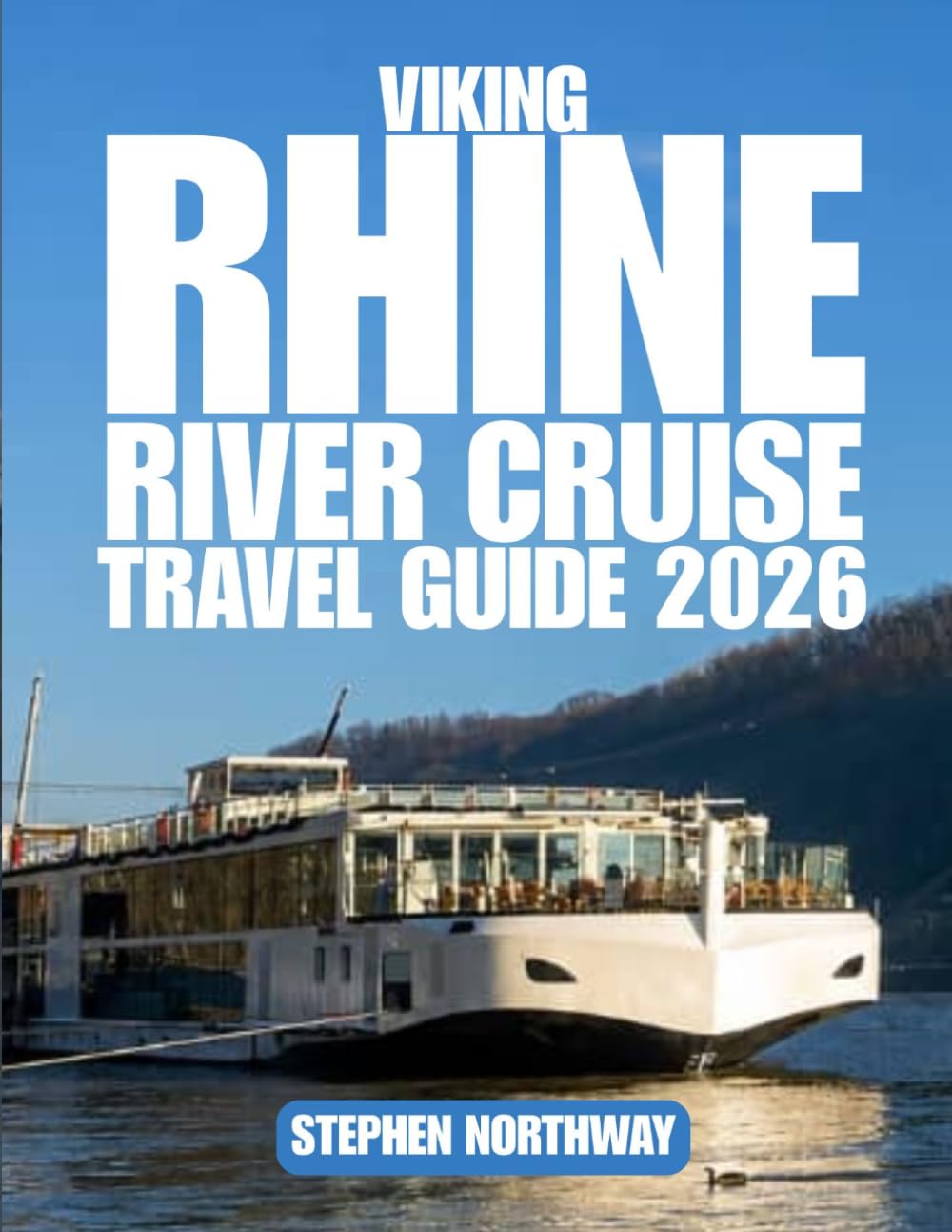 VIKING RHINE RIVER CRUISE TRAVEL GUIDE 2026: Amsterdam to Basel, Historic Old Towns, Rhine Gorge Castles, Black Forest Excursions, Local Food & Wine, ... and Excursions (URBAN INSIDER GUIDES)