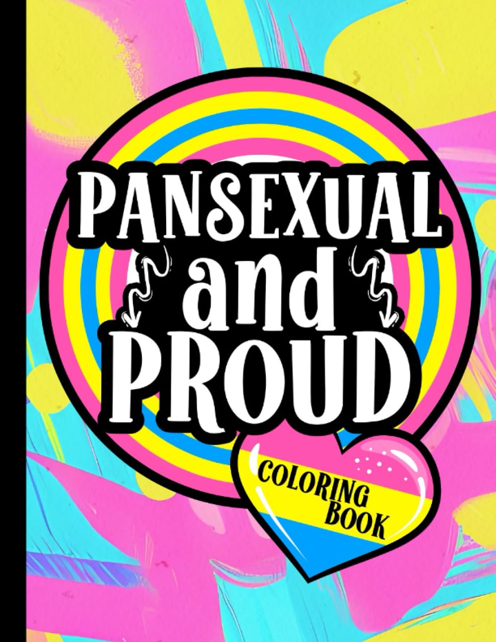 Pansexual And Proud Coloring Book: 25 Funny, Inspirational and Relatable Quotes | Pan Flag Colors | Pride Gifts For Pansexuals