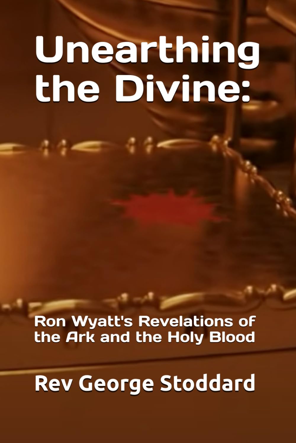 Unearthing the Divine:: Rom Wyatt's Revelations of the Ark and the Holy Blood