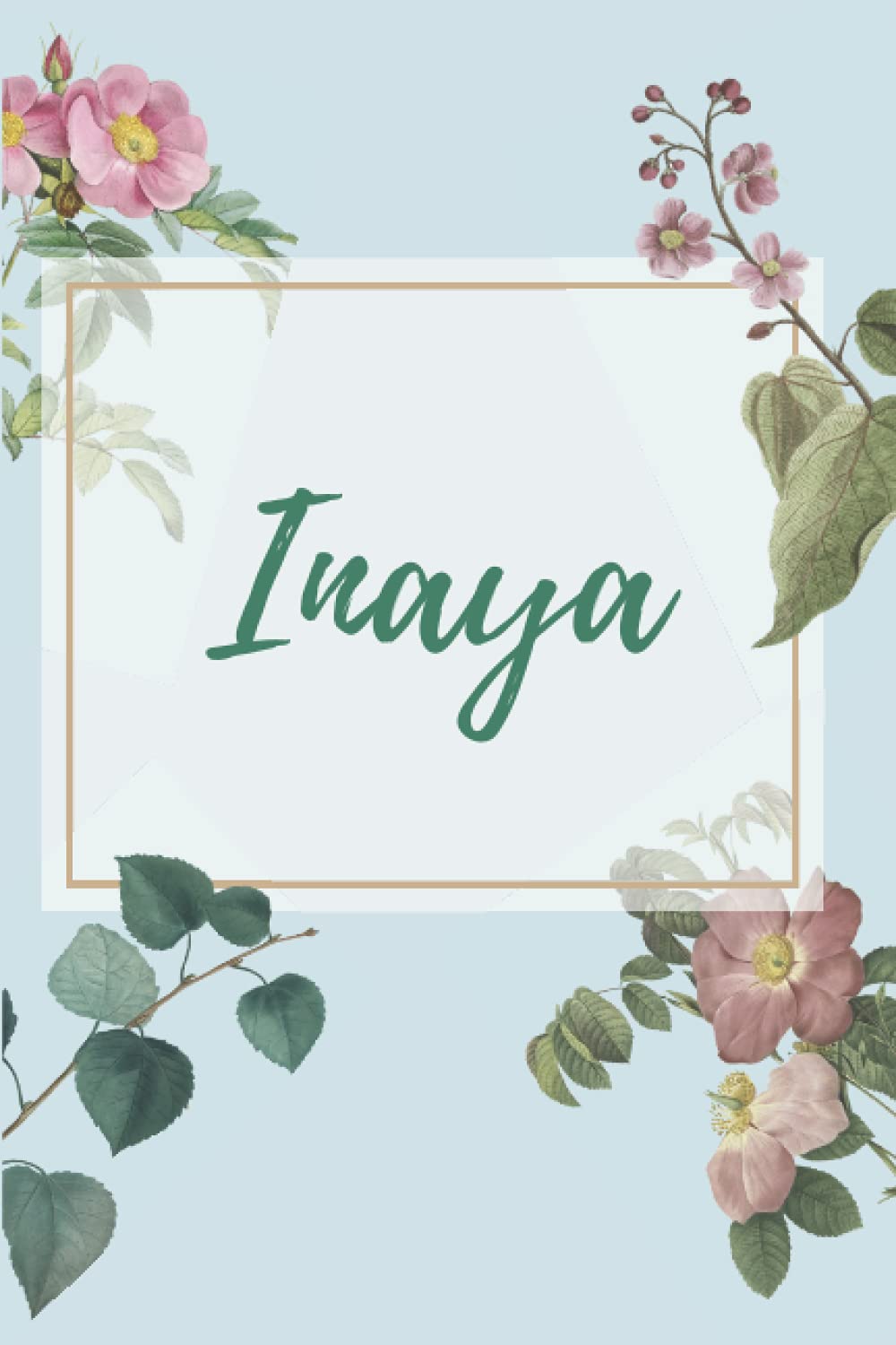 Inaya: Carnet de notes avec Prénom personnalisé, 15,24 x 22,86 cm, 100 pages lignées, Cadeau d'anniversaire ,noël, saint valentin, fête des mères