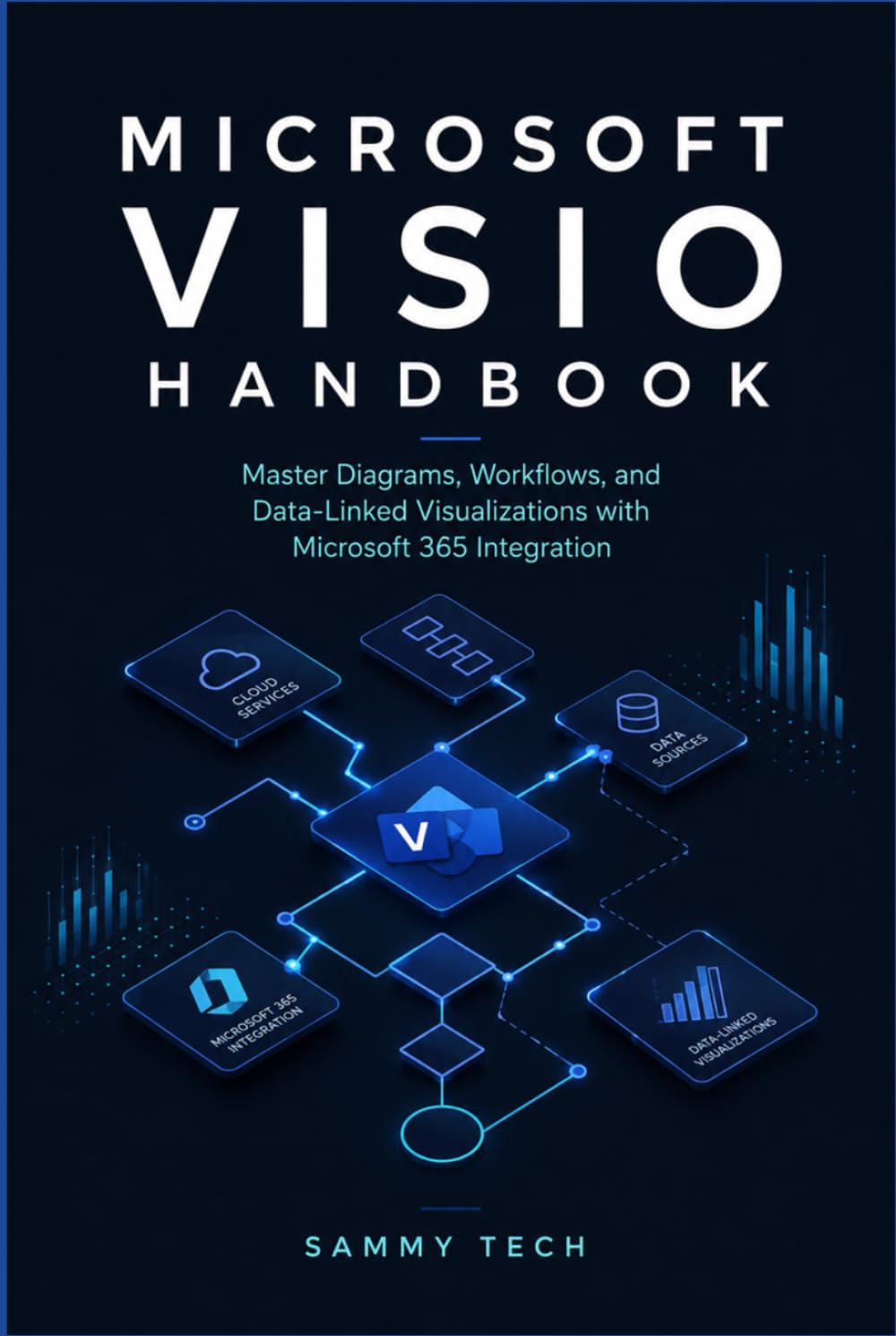 Microsoft Visio Handbook: A Step-by-Step Guide to Flowcharts, Swimlanes, Org Charts, and Microsoft 365 Integration