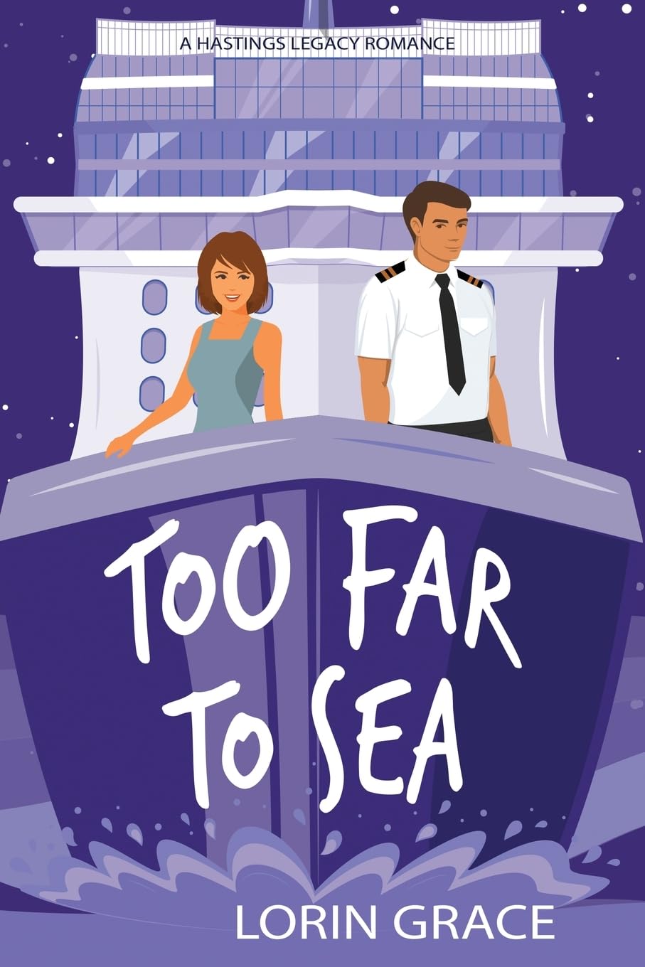 Too Far To Sea: A Sweet Rom-com: 2 (Hastings Legacy)