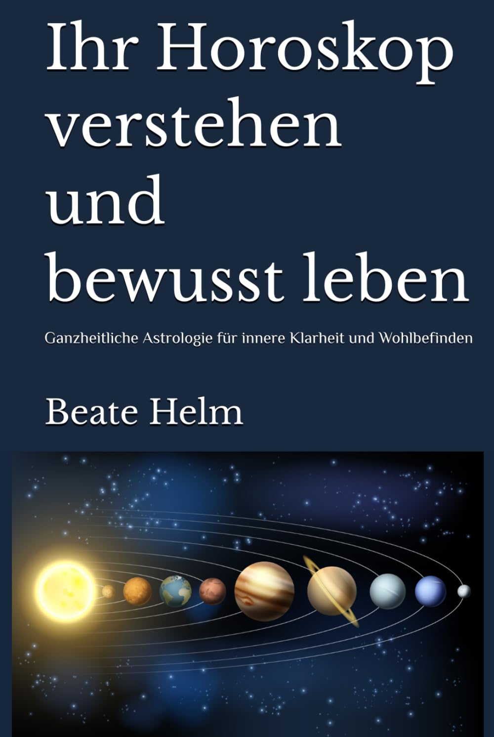 Ihr Horoskop verstehen und bewusst leben: Ganzheitliche Astrologie für innere Klarheit und Wohlbefinden