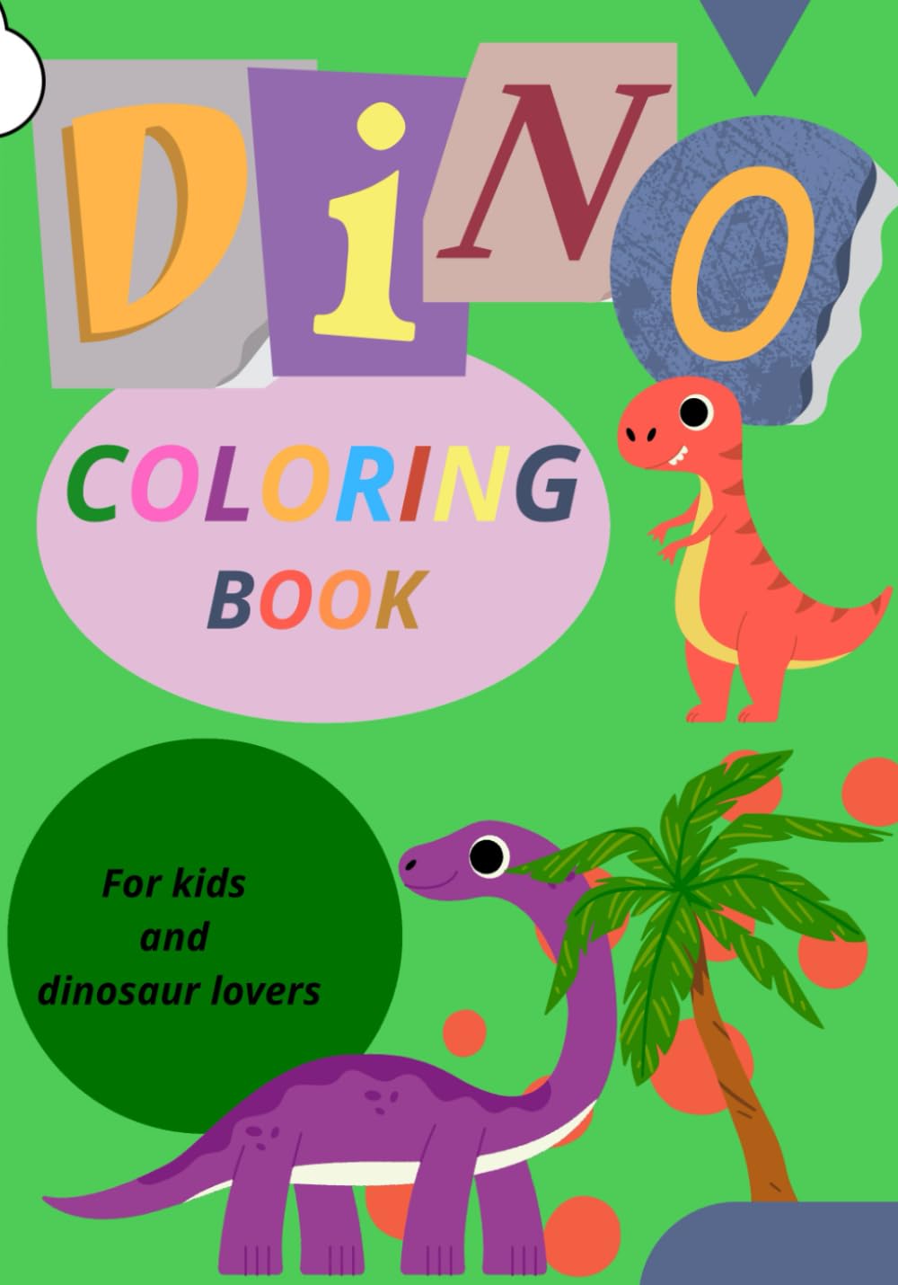 Dino Coloring Book: Coloring Book For Kids Boys & Girls | Dino Gifts For Toddlers | For Kids And Dinosaur Lovers | Preschool Kindergarten Activities