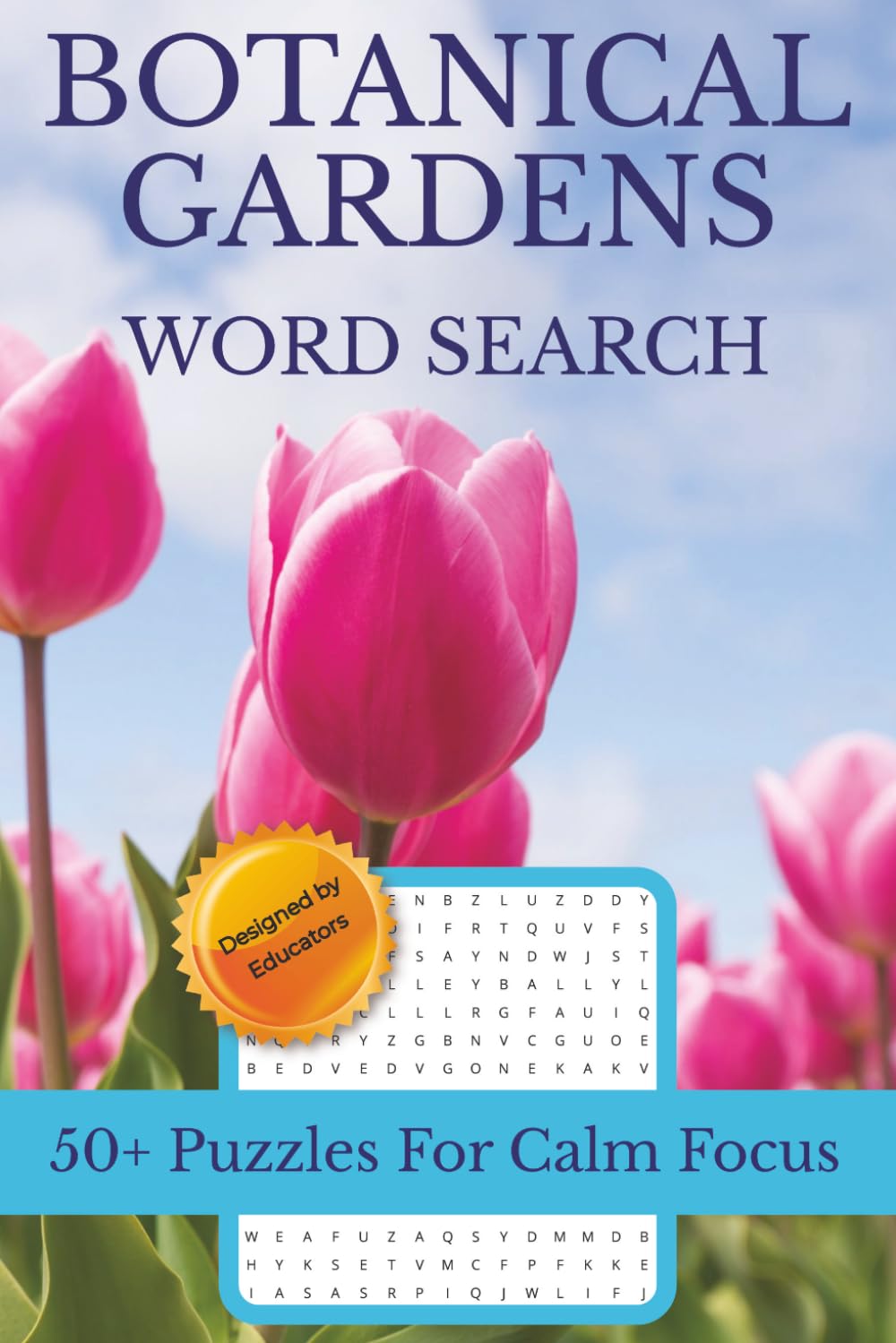 Botanical Gardens Word Search Puzzle Book: Word Searches About Botanical Gardens, Gardening and Flowers | A Great Gift for Garden Lovers | 50+ Puzzles for Calm Focus