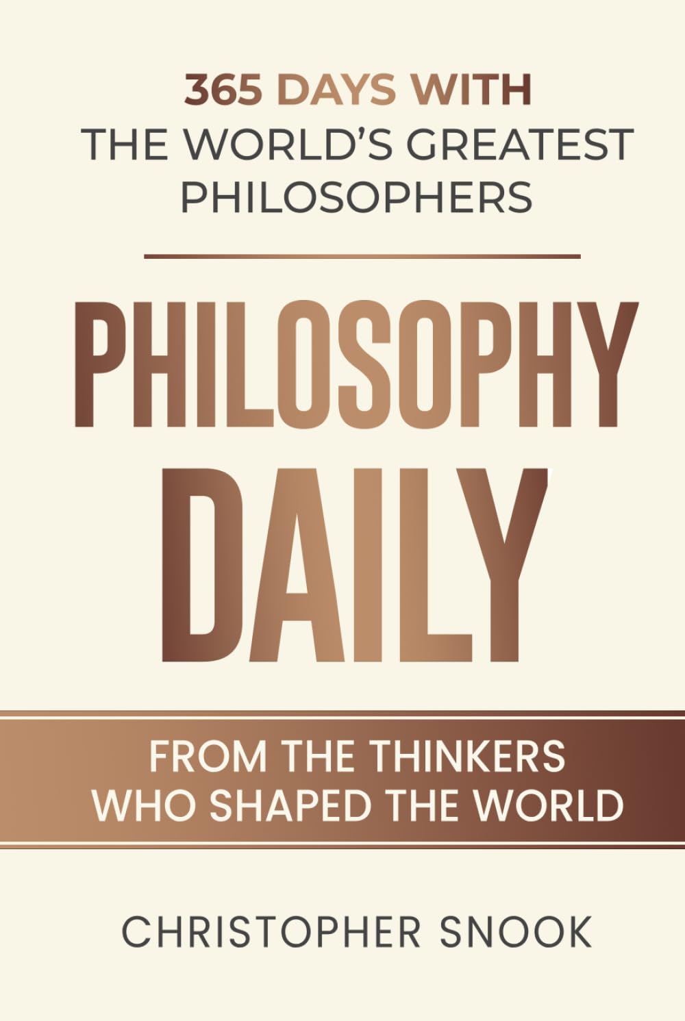 PHILOSOPHY DAILY: 365 DAYS WITH THE WORLDS GREATEST PHILOSOPHERS (DAILY WISDOM COLLECTION)